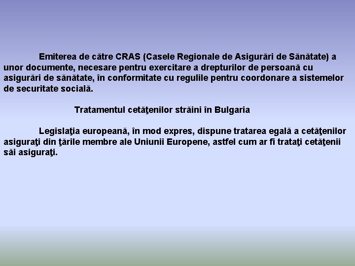 Emiterea de către CRAS (Casele Regionale de Asigurări de Sănătate) a unor documente, necesare