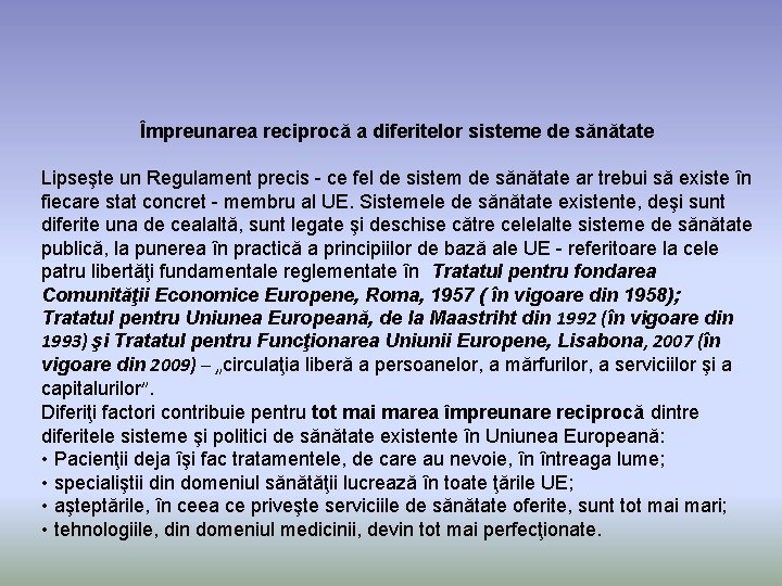 Împreunarea reciprocă a diferitelor sisteme de sănătate Lipseşte un Regulament precis - ce fel