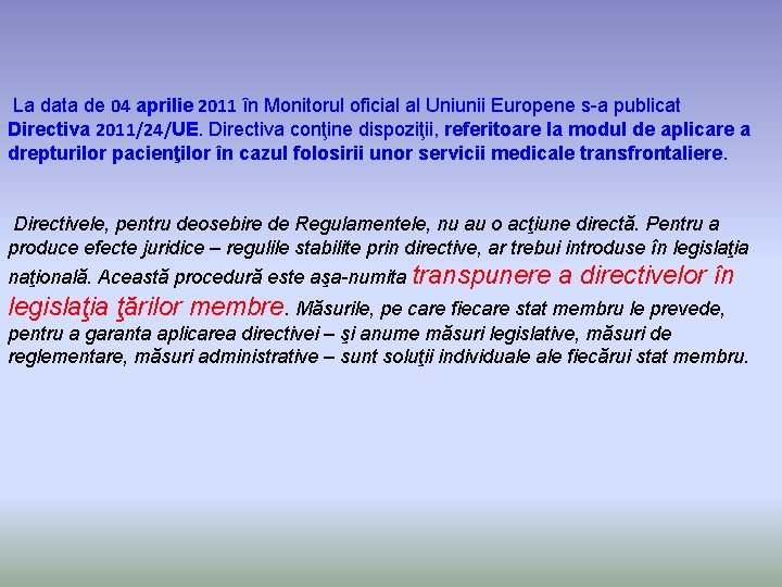  La data de 04 aprilie 2011 în Monitorul oficial al Uniunii Europene s-a