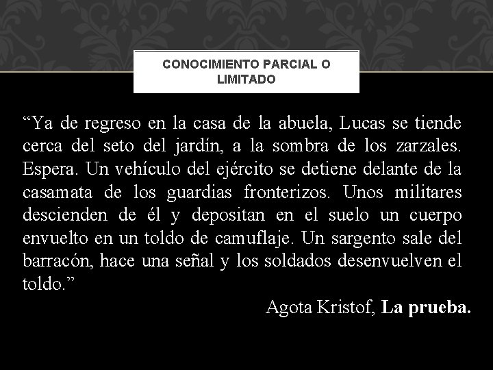 CONOCIMIENTO PARCIAL O LIMITADO “Ya de regreso en la casa de la abuela, Lucas