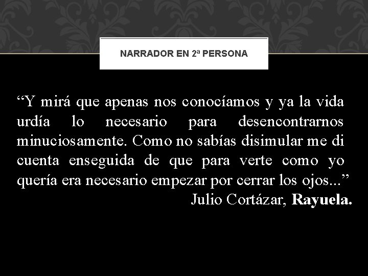 NARRADOR EN 2ª PERSONA “Y mirá que apenas nos conocíamos y ya la vida