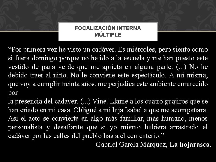 FOCALIZACIÓN INTERNA MÚLTIPLE “Por primera vez he visto un cadáver. Es miércoles, pero siento