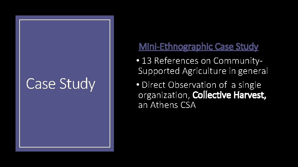Case Study Mini-Ethnographic Case Study • 13 References on Community. Supported Agriculture in general