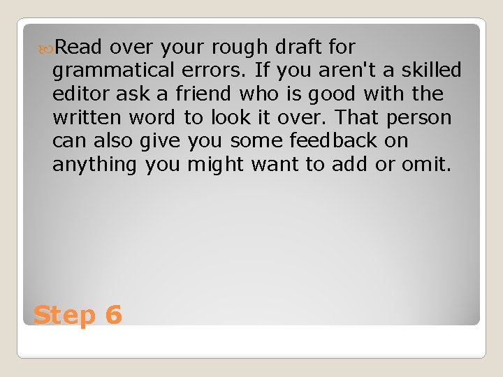  Read over your rough draft for grammatical errors. If you aren't a skilled