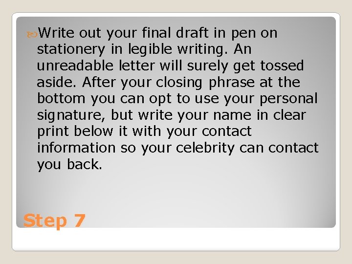  Write out your final draft in pen on stationery in legible writing. An