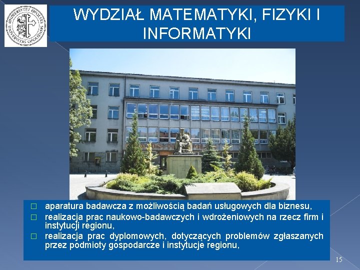 WYDZIAŁ MATEMATYKI, FIZYKI I INFORMATYKI aparatura badawcza z możliwością badań usługowych dla biznesu, realizacja