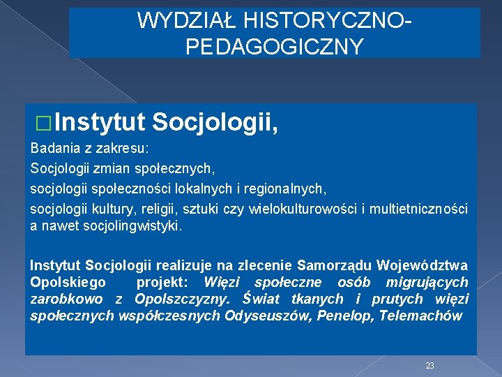 WYDZIAŁ HISTORYCZNOPEDAGOGICZNY � Instytut Socjologii, Badania z zakresu: Socjologii zmian społecznych, socjologii społeczności lokalnych