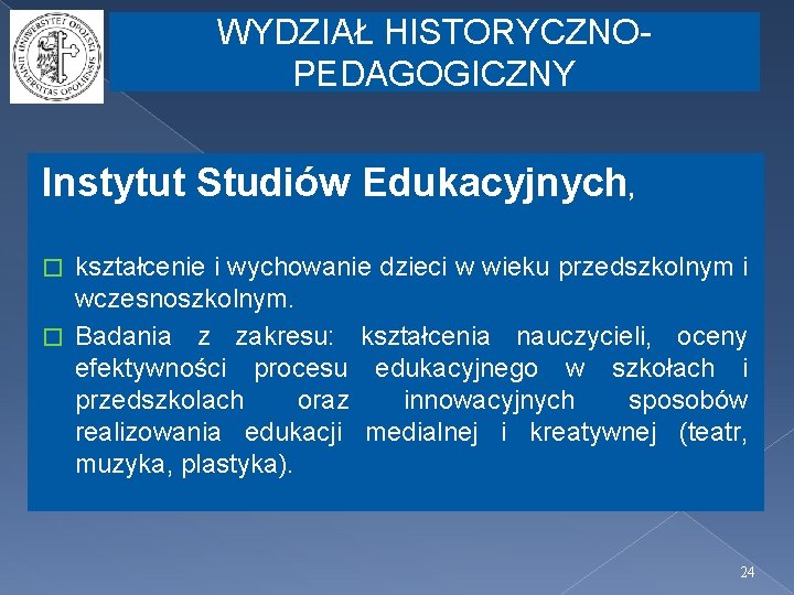 WYDZIAŁ HISTORYCZNOPEDAGOGICZNY Instytut Studiów Edukacyjnych, kształcenie i wychowanie dzieci w wieku przedszkolnym i wczesnoszkolnym.