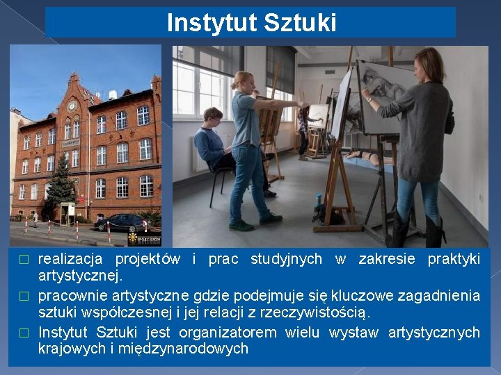 Instytut Sztuki realizacja projektów i prac studyjnych w zakresie praktyki artystycznej. � pracownie artystyczne