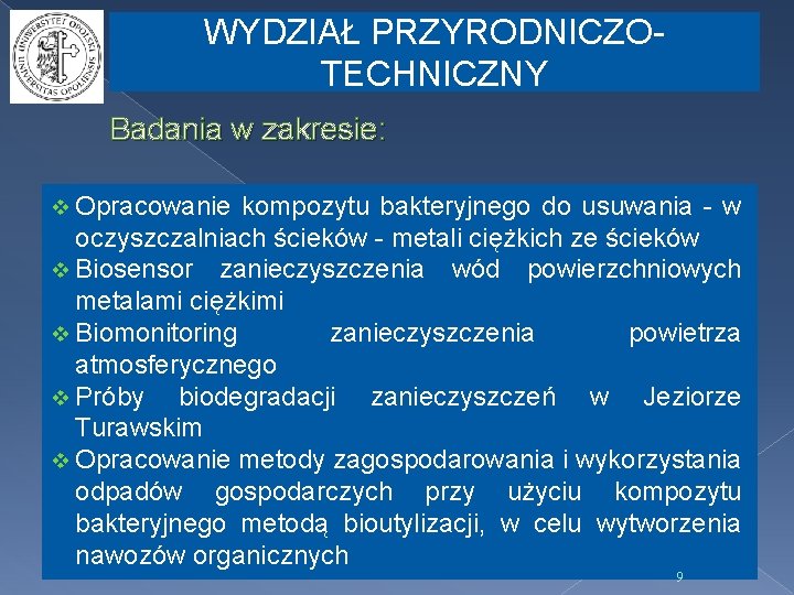 WYDZIAŁ PRZYRODNICZOTECHNICZNY Badania w zakresie: v Opracowanie kompozytu bakteryjnego do usuwania - w oczyszczalniach