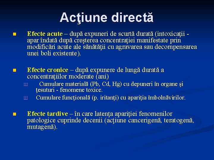 Acţiune directă n Efecte acute – după expuneri de scurtă durată (intoxicaţii apar îndată