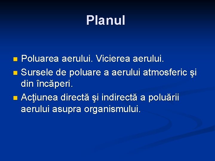 Planul Poluarea aerului. Vicierea aerului. n Sursele de poluare a aerului atmosferic şi din