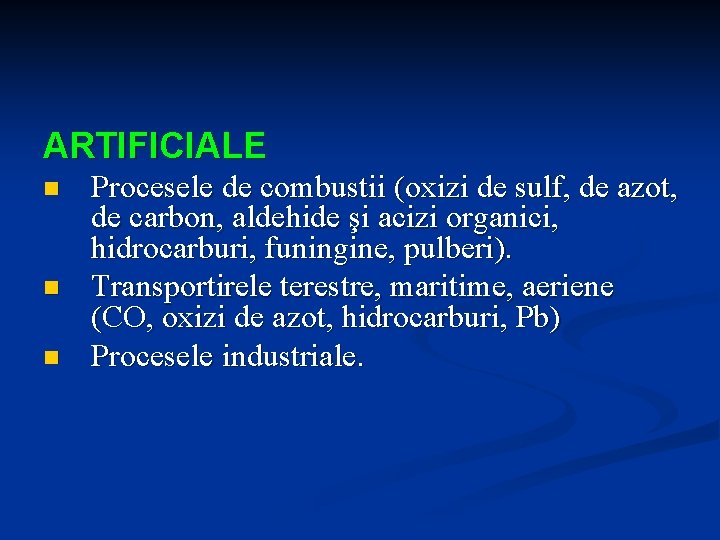 ARTIFICIALE n n n Procesele de combustii (oxizi de sulf, de azot, de carbon,