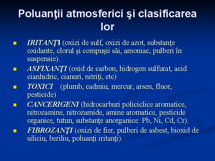 Poluanţii atmosferici şi clasificarea lor n n n IRITANŢI (oxizi de sulf, oxizi de