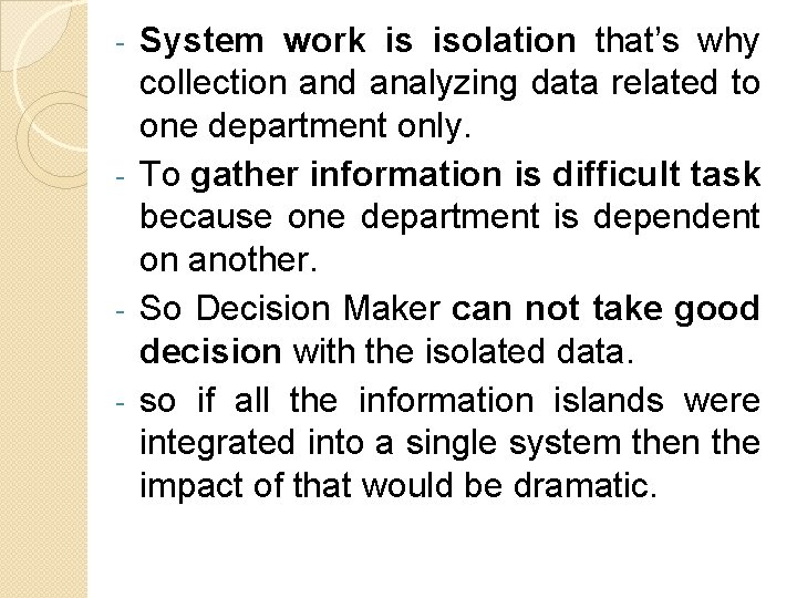 System work is isolation that’s why collection and analyzing data related to one department System work is isolation that’s why collection and analyzing data related to one department