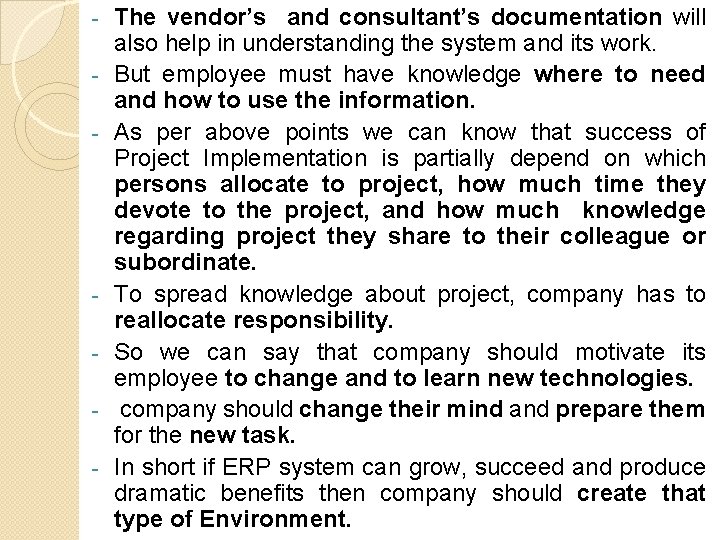 - - The vendor’s and consultant’s documentation will also help in understanding the system - - The vendor’s and consultant’s documentation will also help in understanding the system