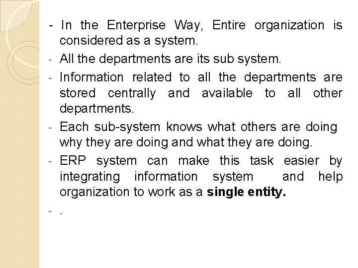 - In the Enterprise Way, Entire organization is considered as a system. - All - In the Enterprise Way, Entire organization is considered as a system. - All