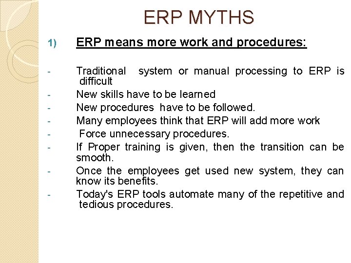 ERP MYTHS 1) ERP means more work and procedures: - Traditional system or manual ERP MYTHS 1) ERP means more work and procedures: - Traditional system or manual