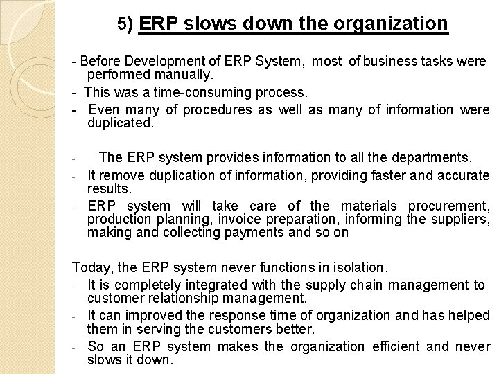 5) ERP slows down the organization - Before Development of ERP System, most of 5) ERP slows down the organization - Before Development of ERP System, most of