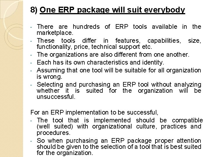 8) One ERP package will suit everybody - There are hundreds of ERP tools 8) One ERP package will suit everybody - There are hundreds of ERP tools