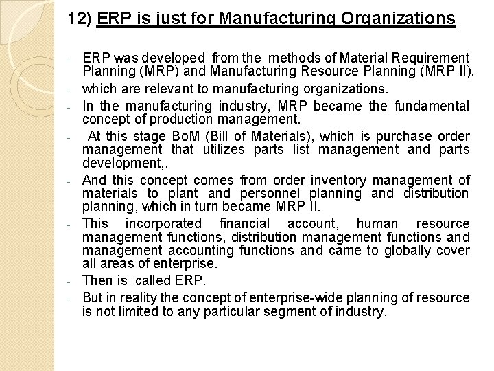 12) ERP is just for Manufacturing Organizations - - ERP was developed from the 12) ERP is just for Manufacturing Organizations - - ERP was developed from the