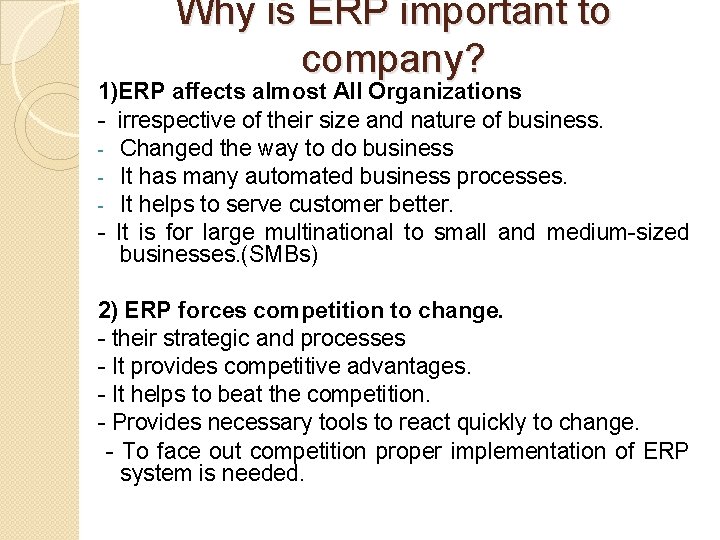 Why is ERP important to company? 1)ERP affects almost All Organizations - irrespective of Why is ERP important to company? 1)ERP affects almost All Organizations - irrespective of