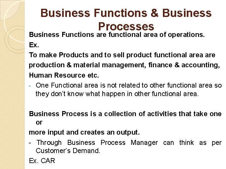 Business Functions & Business Processes Business Functions are functional area of operations. Ex. To Business Functions & Business Processes Business Functions are functional area of operations. Ex. To