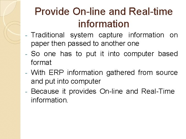 Provide On-line and Real-time information Traditional system capture information on paper then passed to Provide On-line and Real-time information Traditional system capture information on paper then passed to