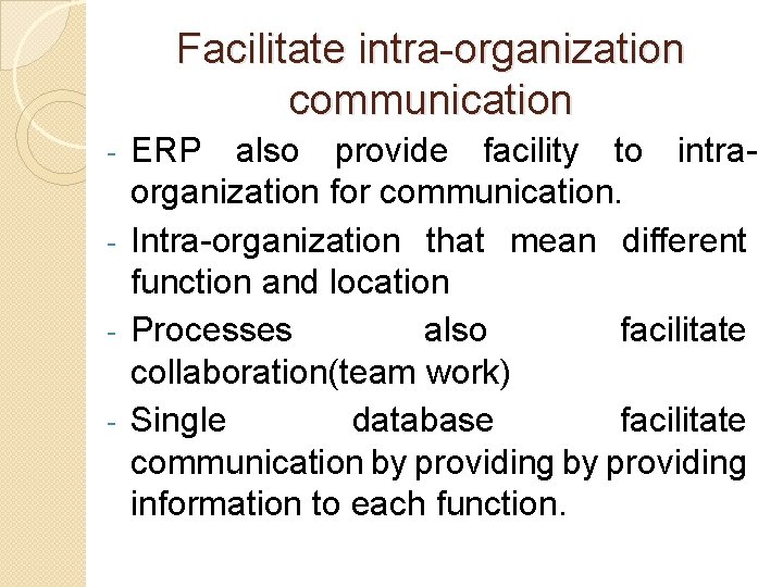 Facilitate intra-organization communication ERP also provide facility to intraorganization for communication. - Intra-organization that Facilitate intra-organization communication ERP also provide facility to intraorganization for communication. - Intra-organization that