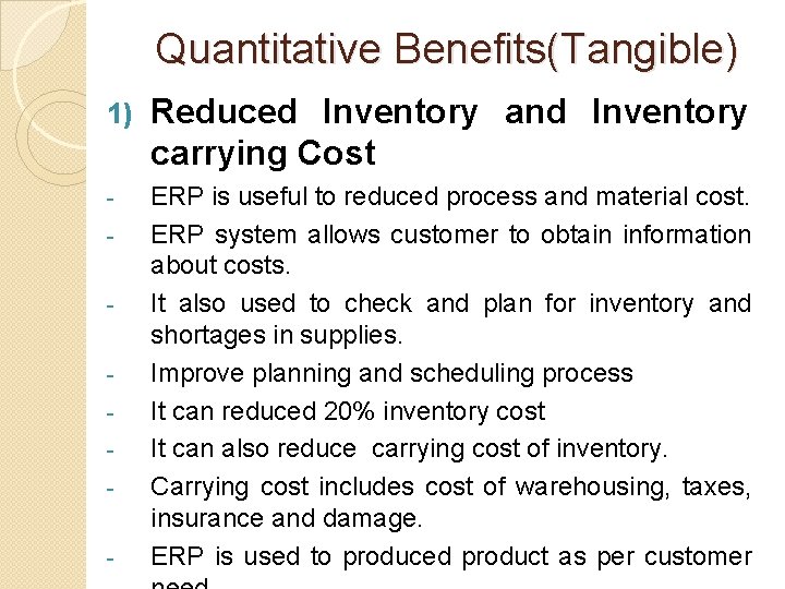 Quantitative Benefits(Tangible) 1) Reduced Inventory and Inventory carrying Cost - ERP is useful to Quantitative Benefits(Tangible) 1) Reduced Inventory and Inventory carrying Cost - ERP is useful to