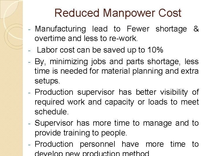 Reduced Manpower Cost - - - Manufacturing lead to Fewer shortage & overtime and Reduced Manpower Cost - - - Manufacturing lead to Fewer shortage & overtime and