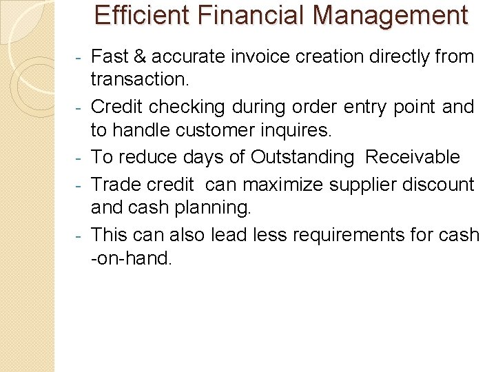Efficient Financial Management - Fast & accurate invoice creation directly from transaction. Credit checking Efficient Financial Management - Fast & accurate invoice creation directly from transaction. Credit checking
