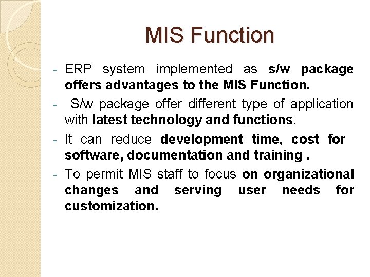 MIS Function ERP system implemented as s/w package offers advantages to the MIS Function. MIS Function ERP system implemented as s/w package offers advantages to the MIS Function.