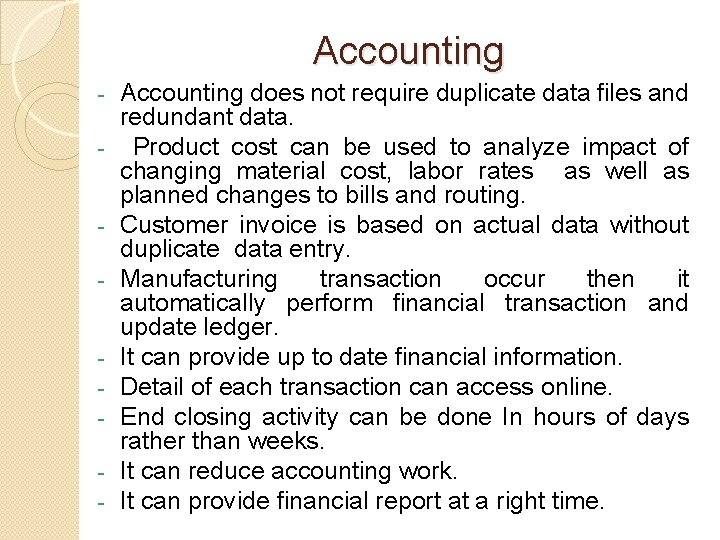 Accounting - - - Accounting does not require duplicate data files and redundant data. Accounting - - - Accounting does not require duplicate data files and redundant data.