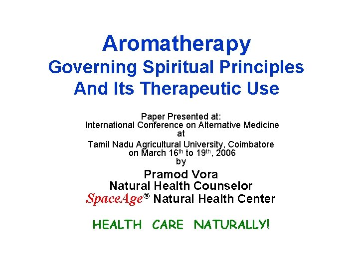 Aromatherapy Governing Spiritual Principles And Its Therapeutic Use Paper Presented at: International Conference on