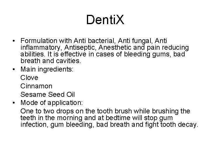 Denti. X • Formulation with Anti bacterial, Anti fungal, Anti inflammatory, Antiseptic, Anesthetic and