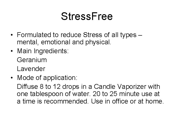 Stress. Free • Formulated to reduce Stress of all types – mental, emotional and