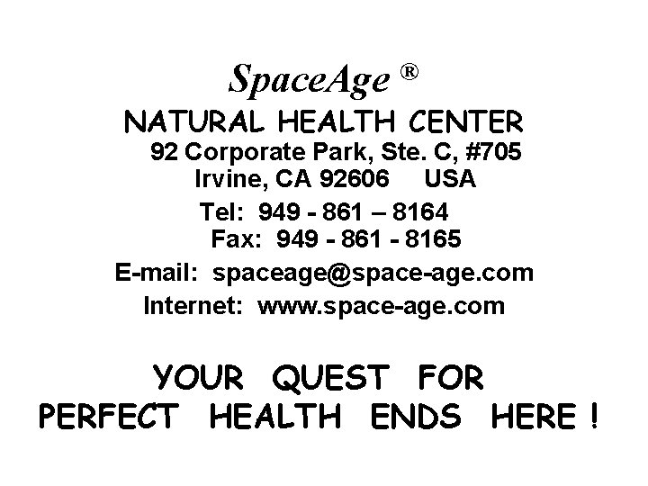 Space. Age ® NATURAL HEALTH CENTER 92 Corporate Park, Ste. C, #705 Irvine, CA