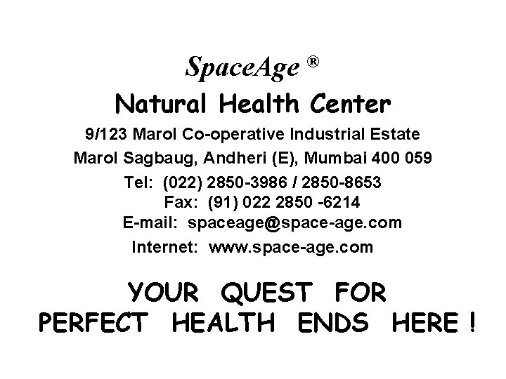 Space. Age ® Natural Health Center 9/123 Marol Co-operative Industrial Estate Marol Sagbaug, Andheri