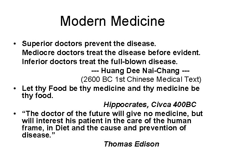 Modern Medicine • Superior doctors prevent the disease. Mediocre doctors treat the disease before