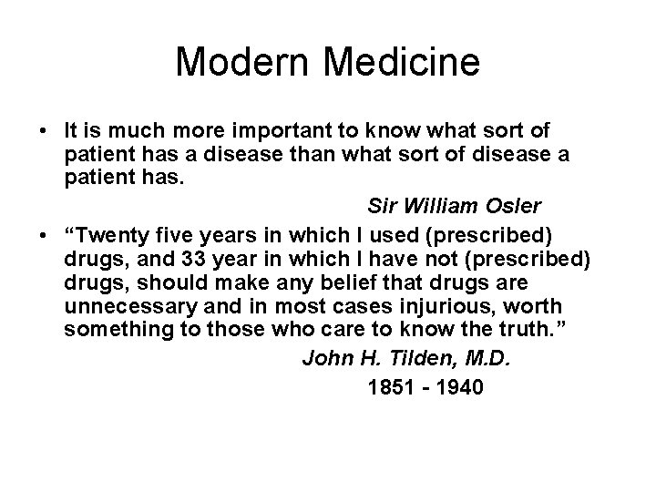 Modern Medicine • It is much more important to know what sort of patient