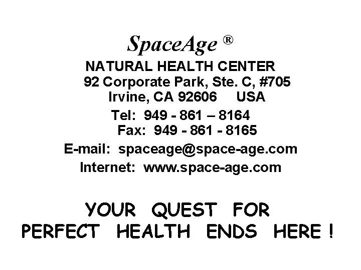 Space. Age ® NATURAL HEALTH CENTER 92 Corporate Park, Ste. C, #705 Irvine, CA