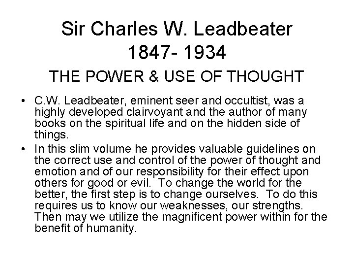 Sir Charles W. Leadbeater 1847 - 1934 THE POWER & USE OF THOUGHT •