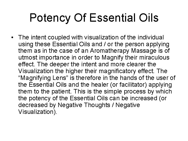 Potency Of Essential Oils • The intent coupled with visualization of the individual using