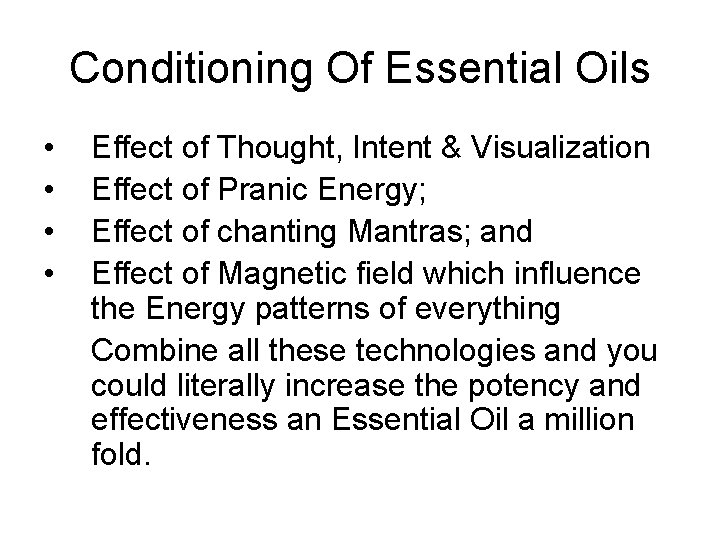 Conditioning Of Essential Oils • • Effect of Thought, Intent & Visualization Effect of