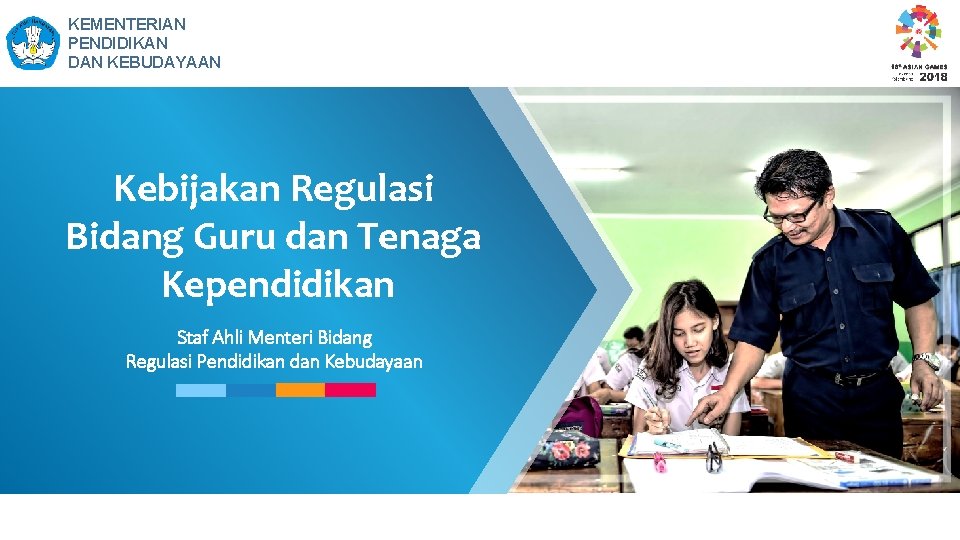 KEMENTERIAN PENDIDIKAN DAN KEBUDAYAAN Kebijakan Regulasi Bidang Guru dan Tenaga Kependidikan Staf Ahli Menteri