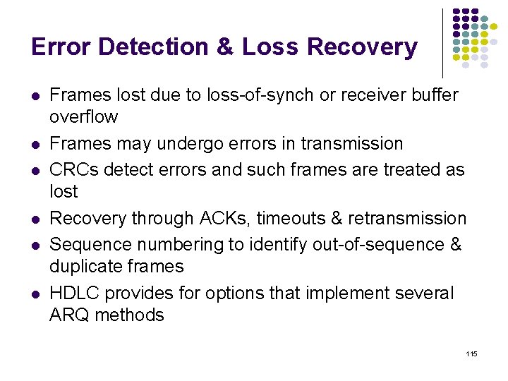 Error Detection & Loss Recovery Frames lost due to loss-of-synch or receiver buffer overflow