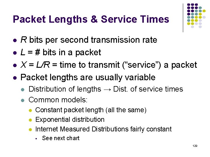 Packet Lengths & Service Times R bits per second transmission rate L = #