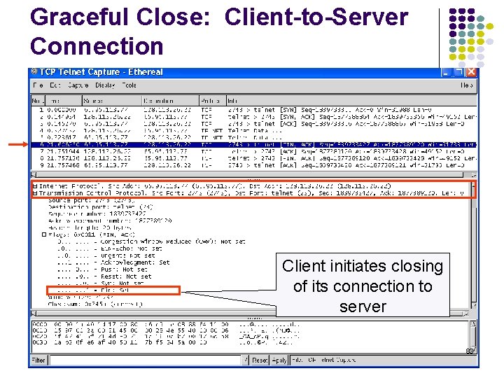 Graceful Close: Client-to-Server Connection Client initiates closing of its connection to server 83 