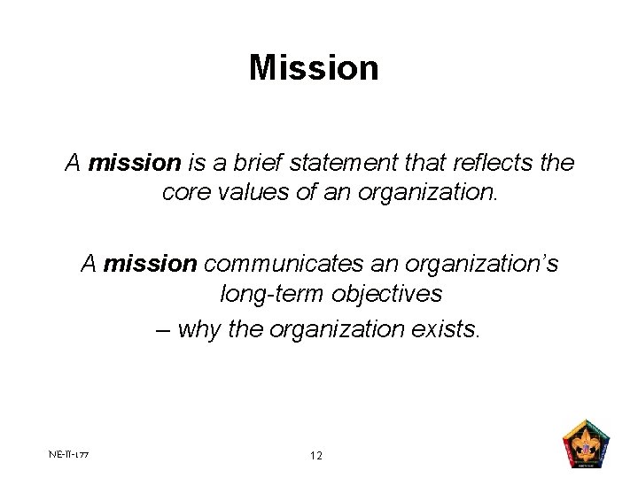 Mission A mission is a brief statement that reflects the core values of an Mission A mission is a brief statement that reflects the core values of an